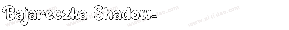 Bajareczka Shadow字体转换